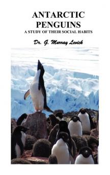 Antarctic Penguins: A Study of Their Social Habits