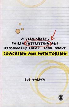 A Very Short Fairly Interesting and Reasonably Cheap Book About Coaching and Mentoring