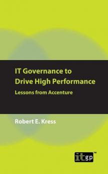 IT Governance to Drive High Performance: Lessons from Accenture