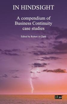 In Hindsight: A Compendium of Business Continuity Case Studies