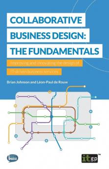 Collaborative Business Design: The Fundamentals: Improving and innovating the design of IT-driven business services