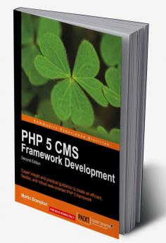 PHP 5 CMS Framework Development - 2nd Edition