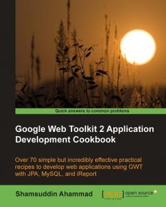 Google Web Toolkit 2 Application Development Cookbook