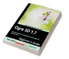 Ogre 3D 1.7 Beginner's Guide