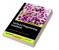 TCL/TK 8.5 Programming Cookbook