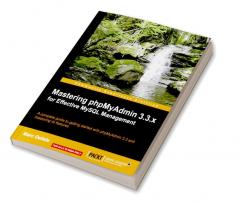 Mastering Phpmyadmin 3.3.X for Effective MySQL Management