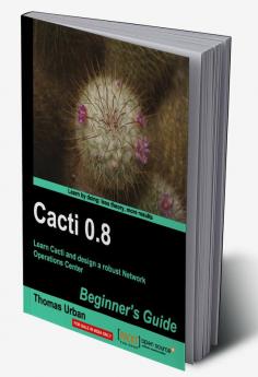 Cacti 0.8 Beginner's Guide