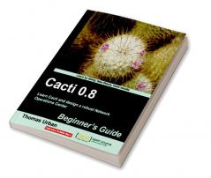 Cacti 0.8 Beginner's Guide