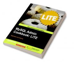 MySQL Admin Cookbook LITE: Configuration Server Monitoring Managing Users