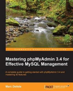 Mastering Phpmyadmin 3.4 for Effective MySQL Management