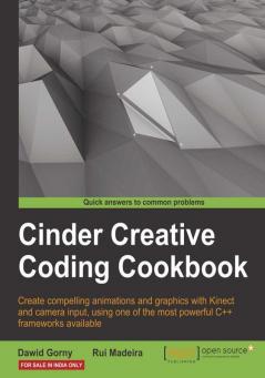 Cinder Creative Coding Cookbook