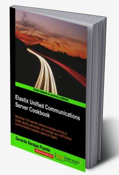 Elastix Unified Communications Server Cookbook