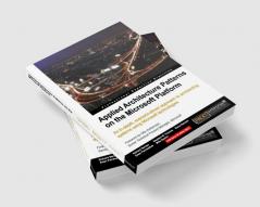 Applied Architecture Patterns on the Microsoft Platform