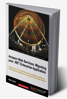 Amazon Web Services: Migrating your .NET Enterprise Application