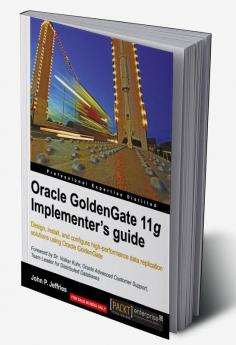 Oracle Goldengate 11g Implementer's Guide