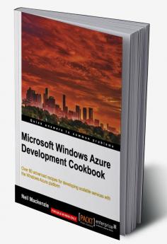 Microsoft Windows Azure Development Cookbook