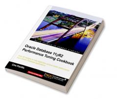 Oracle Database 11g R2 Performance Tuning Cookbook