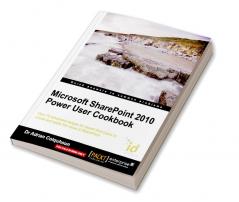 Microsoft SharePoint 2010 Power User Cookbook: SharePoint Applied