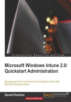 Microsoft Windows Intune 2.0: Quickstart Administration