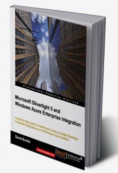 Microsoft Silverlight 5 and Windows Azure Enterprise Integration