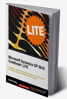 Microsoft Dynamics GP 2010 Cookbook: LITE