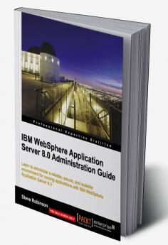 IBM WebSphere Application Server 8.0 Administration Guide