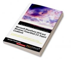 Microsoft SharePoint 2010 and Windows PowerShell 2.0: Expert Cookbook