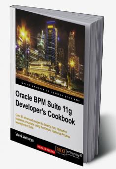 Oracle BPM Suite 11g Developer's cookbook