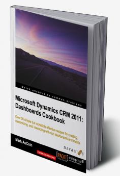 Microsoft Dynamics CRM 2011: Dashboards Cookbook