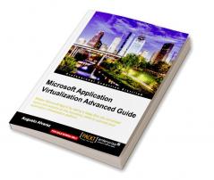 Microsoft Application Virtualization Advanced Guide