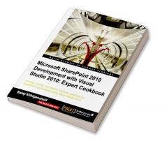 Microsoft Sharepoint 2010 Development with Visual Studio 2010 Expert Cookbook