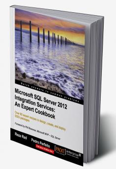 Microsoft SQL Server 2012 Integration Services: An Expert Cookbook