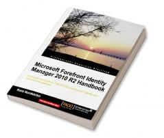 Microsoft Forefront Identity Manager 2010 R2 Handbook