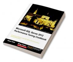 Microsoft SQL Server 2012 Performance Tuning Cookbook