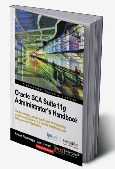 Oracle SOA Suite 11g Administrator's Handbook