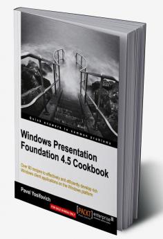 Windows Presentation Foundation 4.5 Cookbook