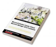 Microsoft System Center Virtual Machine Manager 2012 Cookbook
