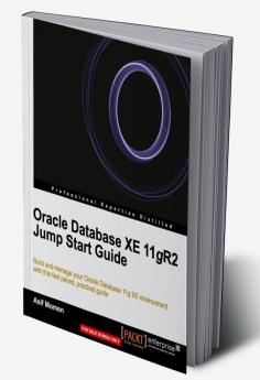 Oracle Database XE 11gR2 Jump Start Guide