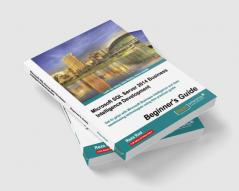 Microsoft SQL Server 2014 Business Intelligence Development Beginner's Guide