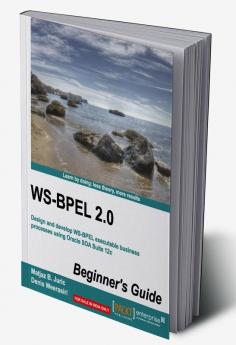 Ws-Bpel 2.0 Beginner's Guide