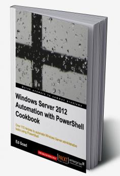 Windows Server 2012 Automation with Powershell Cookbook