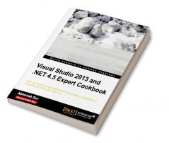 Visual Studio 2013 and .Net 4.5 Expert Cookbook