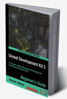 Unreal Development Kit 3 Beginner's Guide