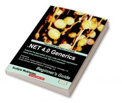 .NET Generics 4.0 Beginner’s Guide