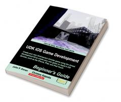 Udk IOS Game Development Beginner's Guide