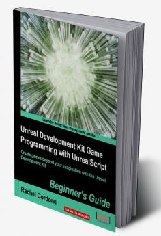 Unreal Development Kit Game Programming with Unrealscript