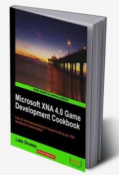 Microsoft XNA 4.0 Game Development Cookbook