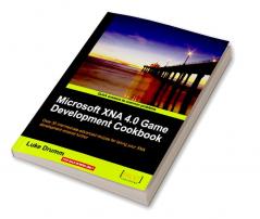 Microsoft XNA 4.0 Game Development Cookbook