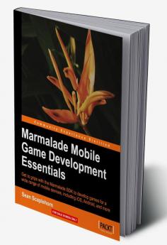 Marmalade SDK Mobile Game Development Essentials