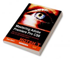 Mastering Adobe Premiere Pro CS6 Hotshot